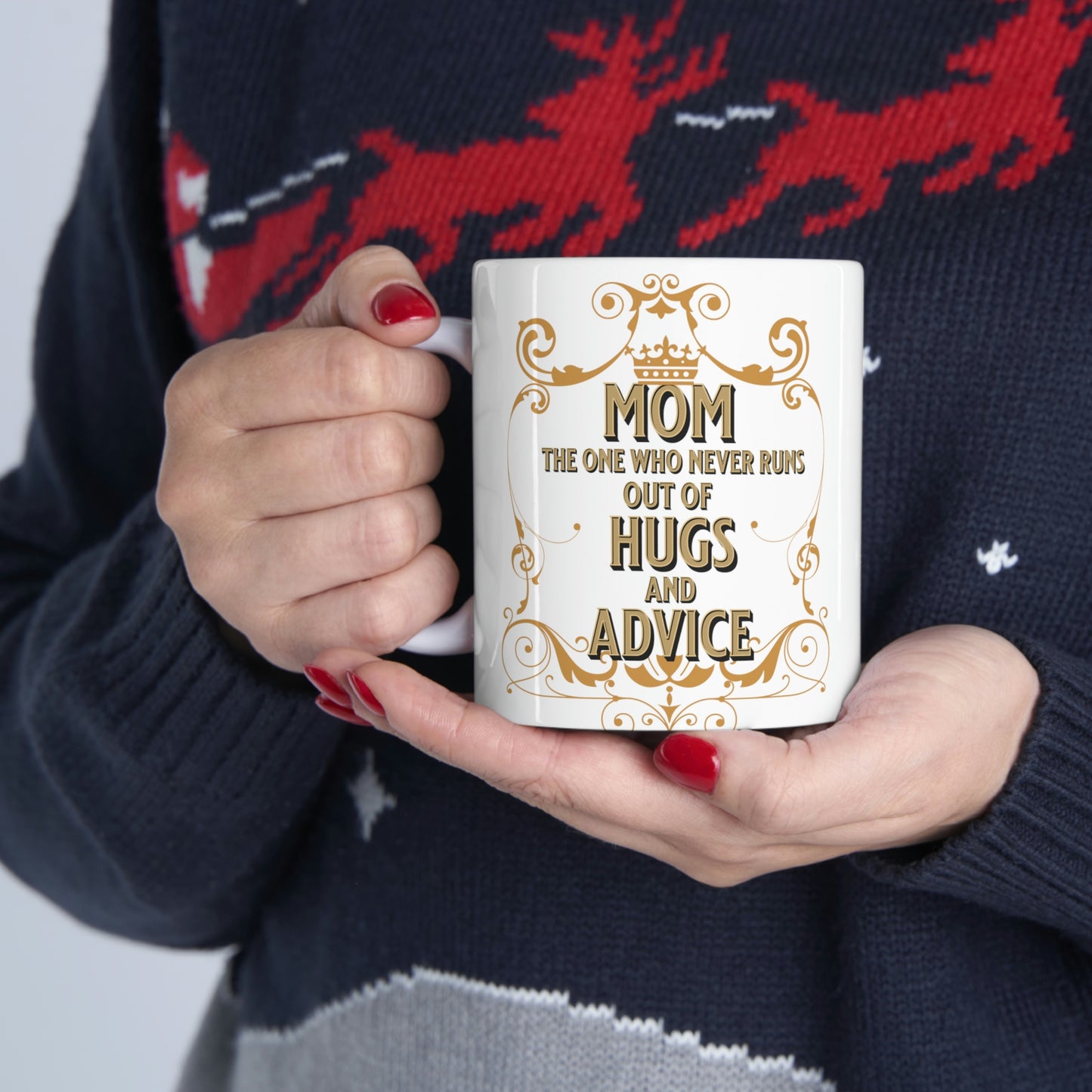Ceramic Mug 11oz, Mom the One Who Never Runs Out of Hugs and Advice, Gifts for Mom