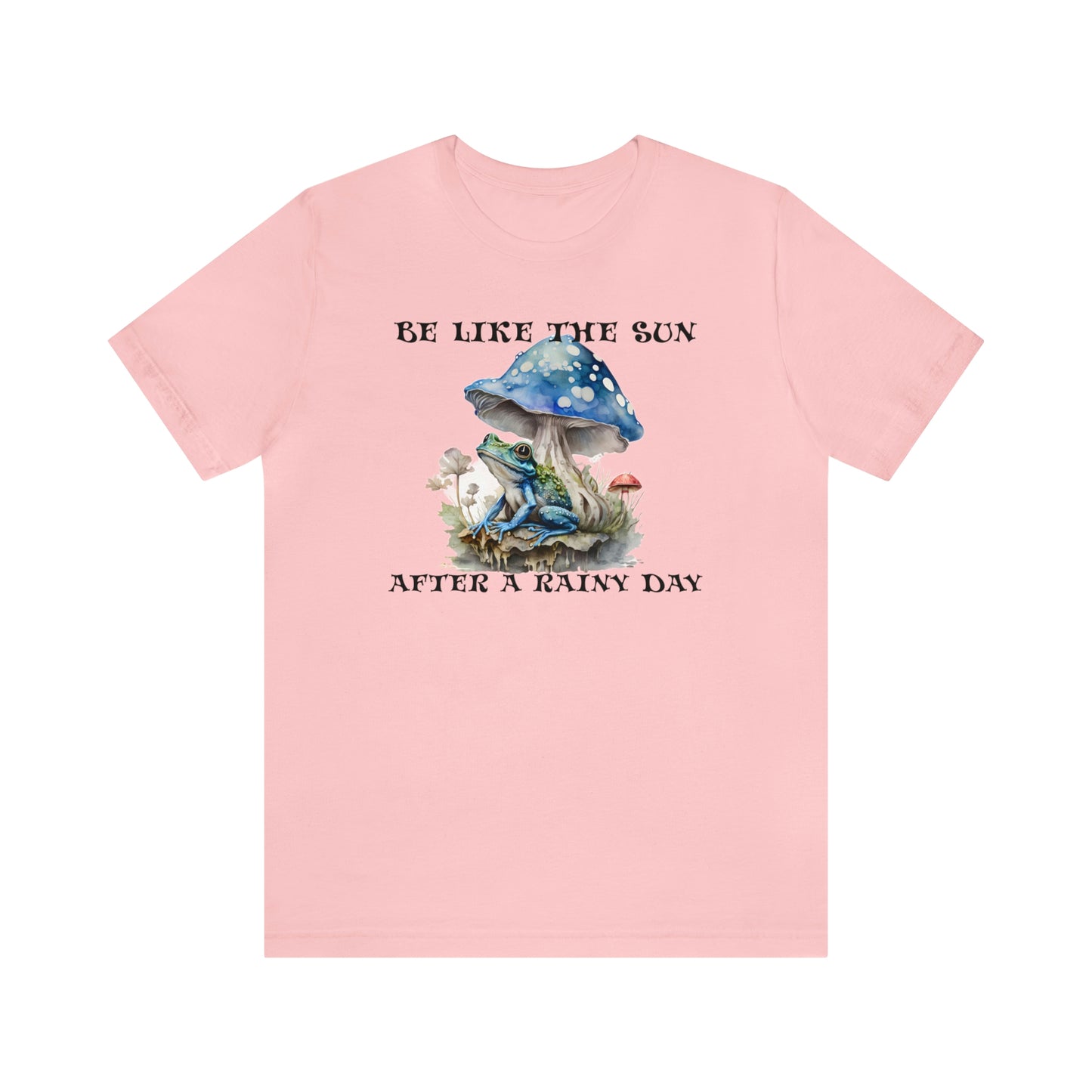 Unisex Jersey Short Sleeve Tee Retro Toad Under Mushroom Be Like The Sun After A Rainy Day Inspirational T-Shirt